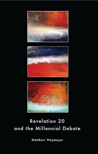 Revelation 20 and the Millennial Debate