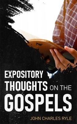 Expository Thoughts on the Gospels