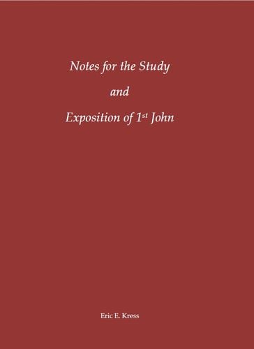 Notes for the Study and Exposition of 1 John